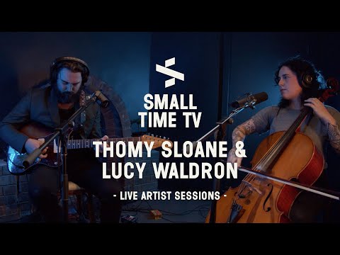 Small Time TV Live Artist Sessions - Thomy Sloane & Lucy Waldron