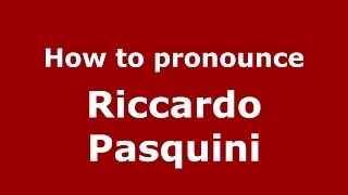 How to pronounce Riccardo Pasquini