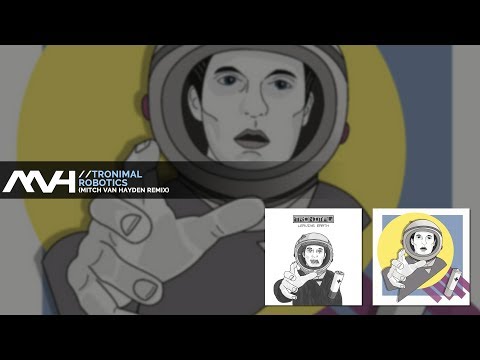 🎶 Tronimal - Robotics (Mitch van Hayden Remix) 🤖 [Album: Leaving Earth]