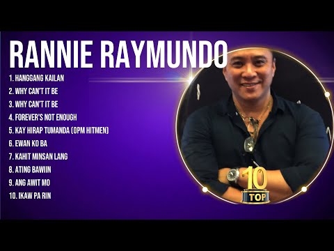 Rannie Raymundo Best Hits Songs Playlist Ever ~ Greatest Hits Of Full Album