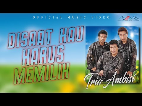 Trio Ambisi - Disaat Kau Harus Memilih [OFFICIAL MUSIC VIDEO]