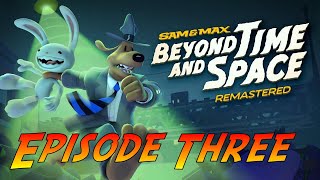 Sam &amp; Max: Beyond Time and Space Remastered | Gameplay Walkthrough - Episode Three | No Commentary