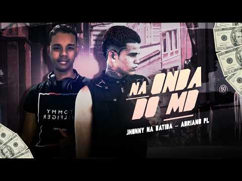 Adriano PL e Jhonny na Batida - Na Onda do MD