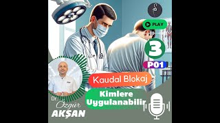 Kaudal Blokaj | 03 | Kimlere Uygulanabilir