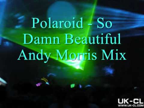 Polaroid - So Damn Beautiful Andy Morris Mix.wmv