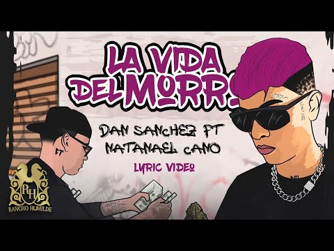Dan Sanchez - La Vida Del Morro ft. Natanael Cano [Lyric Video]
