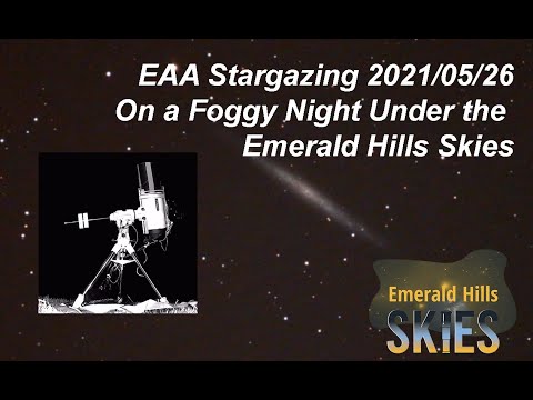 EAA Live-stream on a Foggy Night (5/26/2021, short version) under the Emerald Hills Skies