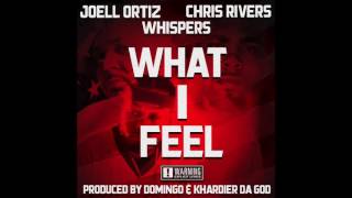 Say What I Feel - Joell Ortiz, Chris Rivers, Whispers - Prod. By Domingo &amp; Khardier Da God