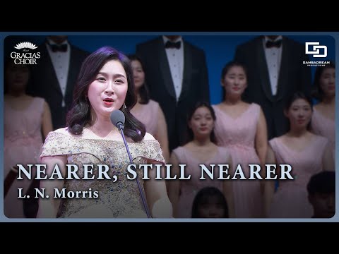 Gracias Choir - Nearer, Still Nearer