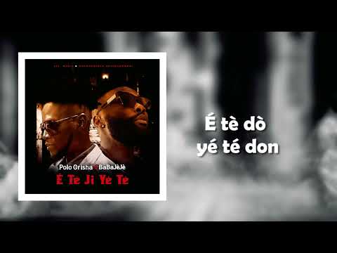 Polo Orisha & BaBaJèJè - É Tè Ji Yé Té (Official Lyrics Video)