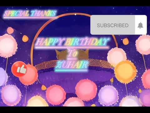 HAPPY BIRTHDAY SONG FOR NAME:ZUHAIR