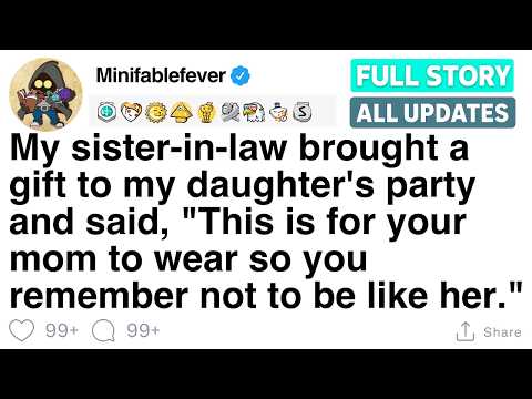 My sister-in-law gave a gift at my daughter’s party, saying it’s so I’m not like her. [FULL STORY]