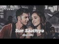 Sun Saathiya Slowed Reverb Priya Saraiya Divya Kumar Deeps Vibes
