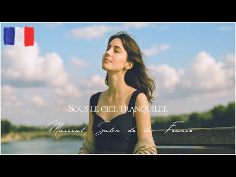 【Playlist🎧】Relaxing French Songs + Lyrics｜Sous le ciel tranquille 🇫🇷