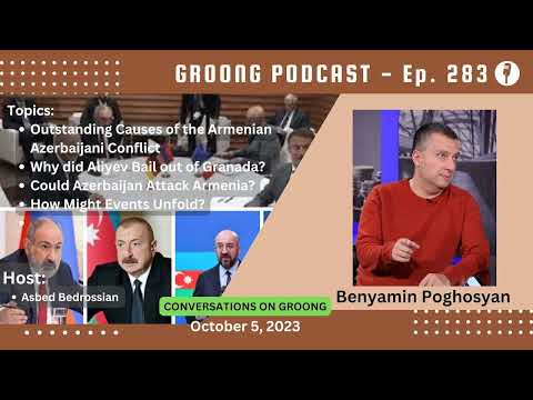 Benyamin Poghosyan - Is the Armenian Azerbaijani Conflict Over? | Ep 283, Oct 5, 2023