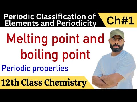 L-14.  Melting point and boiling point | Periodic properties | 12th class chemistry | ch.no.1
