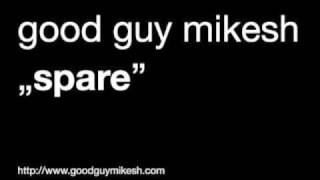 Mikesh - Good Guy Mikesh - Spare