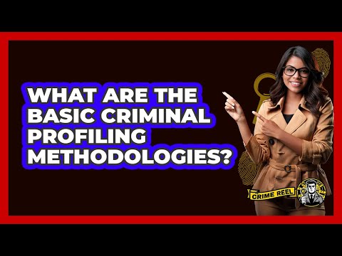 What Are The Basic Criminal Profiling Methodologies? - The Crime Reel