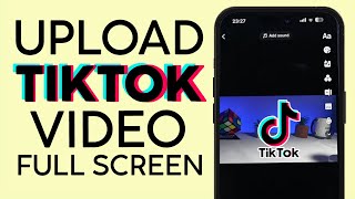 How to Upload Widescreen Video on TIktok For Full Screen Mode (2022)