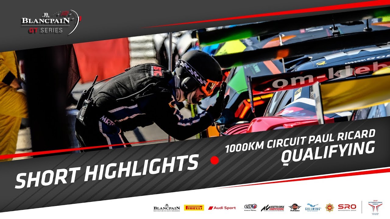 QUALIFYING HIGHLIGHTS - Circuit Paul Ricard - Blancpain GT Series 2019