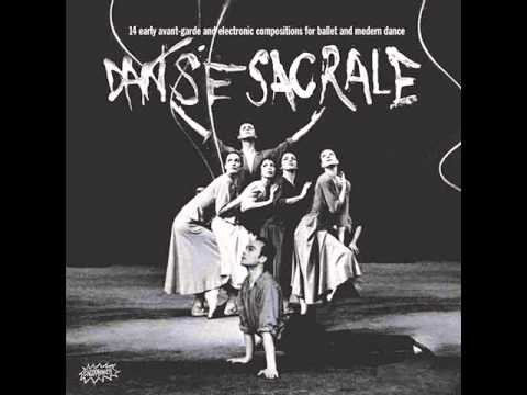 Danse Sacrale (14 Early Avant-garde And Electronic Compositions For Ballet And Modern Dance (2014)