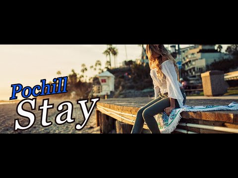 Pochill - Stay (Original Mix)  [Video Edit]