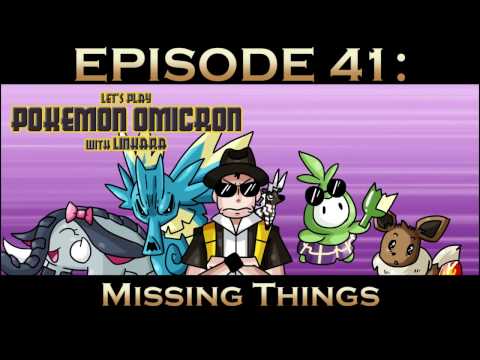 Ep. 41: Missing Things - Let's Play Pokémon Omicron