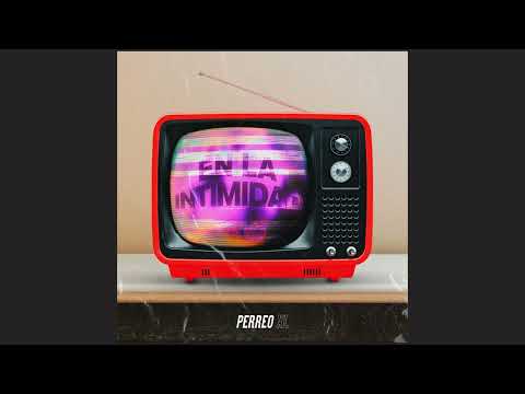 Perreo XL - En la Intimidad | Emilia | Callejero Fino