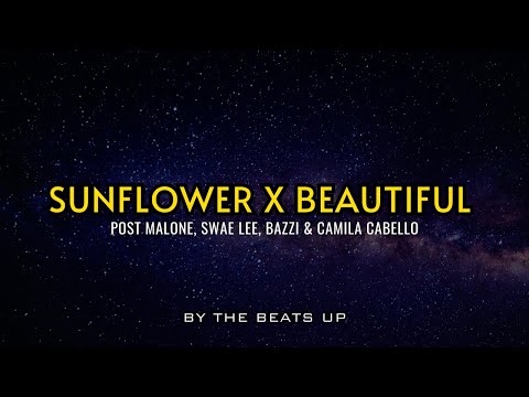Sunflower X Beautiful - Post Malone, Swae Lee, Bazzi & Camila Cabello