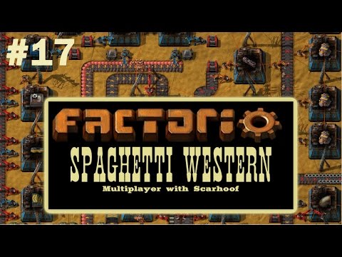 Factorio Multiplayer with Scarhoof - Spaghetti Western EP17