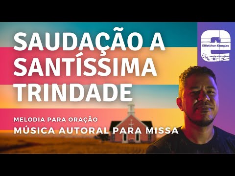 Saudação A Trindade video