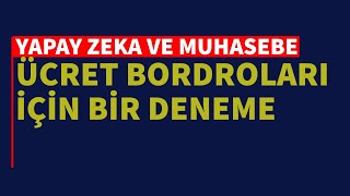 Yapay Zeka ve Muhasebe / Ücret Bordrosu Denemesi