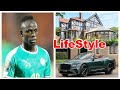 Sadio Mane Lifestyle | Family, Wife, Net Worth, Salary, House | Famous People