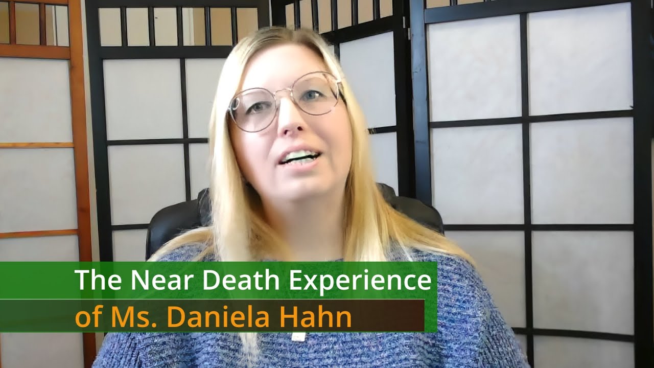 The Near Death Experience of Ms. Daniela Hahn