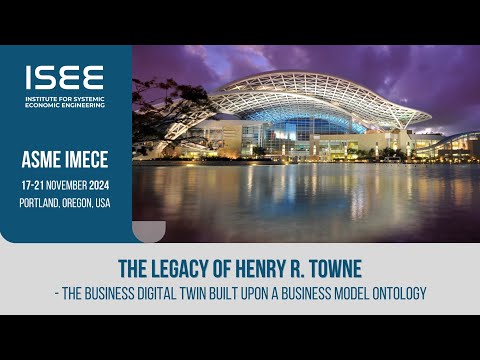 ASME IMECE 2024: The Legacy of Henry.R.Towne: The Business Digital Twin and Business Model Ontology