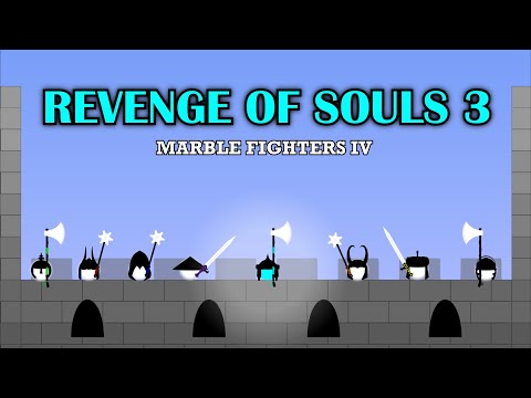 Revenge of Souls 3 | Marble Fighters 4 | The Tea