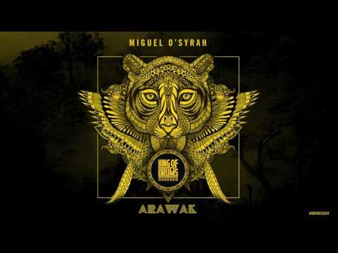 Miguel O'syrah - Arawak (Original Mix)