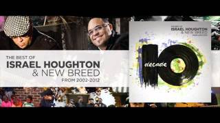 Israel Houghton &amp; New Breed Decade 2012 17 Nothing Else Matters