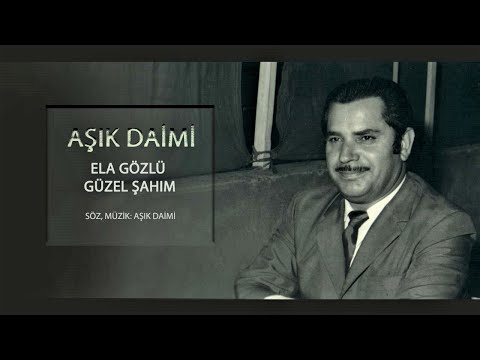 Aşık Daimi - Ela Gözlü Güzel Şahım (Derdime Dermana Geldim)