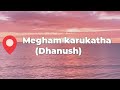 Megham Karukatha Lyrics | Dhanush | Nithya menon | Raashi kanna | Lyrics hub sailors |
