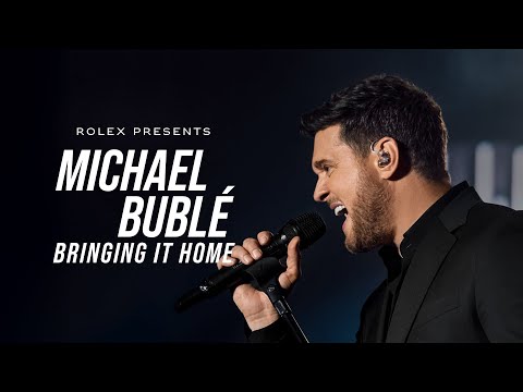Rolex presents: Michael Bublé – Bringing It Home