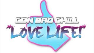 Con Bro Chill - Love Life! (Audio Only)