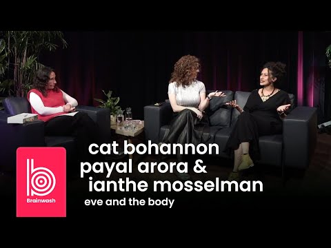 Brainwash Festival 2024: Cat Bohannon & Payal Arora – Eve and the Body