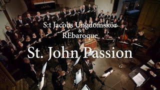 S:t Jacobs Ungdomskör - J. S. Bach - St. John Passion: Ruht wohl