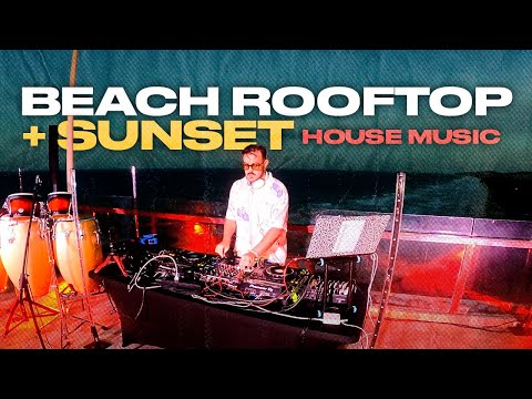 BEACH ROOFTOP + DJ  + LIVE DRUMS + CUATRO + SUNSET  / HOUSE MUSIC SESSION BY NONO BELUNE