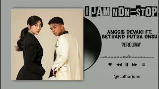 Download lagu Anggis Devaki Ft  Betrand Onsu 'Percuma' ( 1 Jam Non-Stop ) mp3