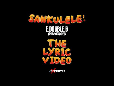 SANKULELE - E.Double.B feat. A-Star & GHB2B (Lyric Video)