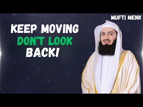 Keep Moving  Don't Look Back! | Best speech Mufti Menk