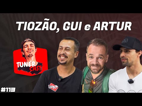TunerCast #113 - Tiozão, Gui Tonimek e Artur.