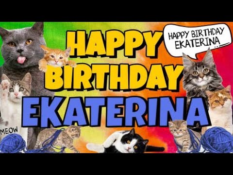 Happy Birthday Ekaterina! Crazy Cats Say Happy Birthday Ekaterina (Very Funny)
